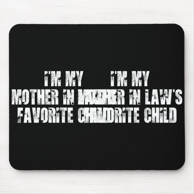 I'm My Mother In Law's Favorite Child Funny Parent Mouse Pad (Front)