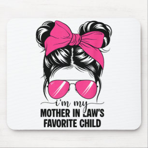 I'm My Mother In Laws Favorite Child Funny Parent Mouse Pad