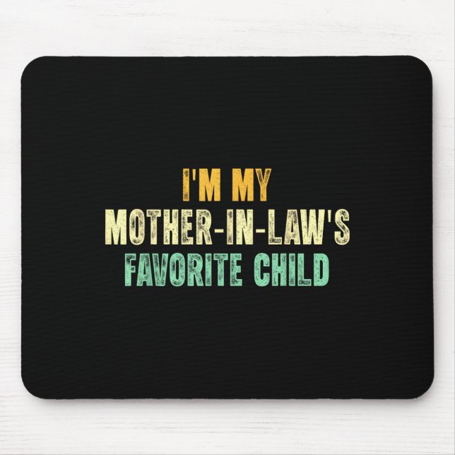 I'm My Mother In Law's Favorite Child Funny Parent Mouse Pad (Front)