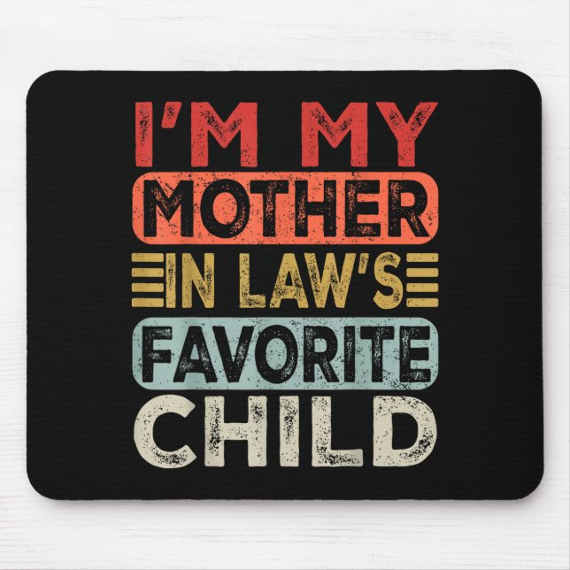 I'm My Mother In Law's Favorite Child Funny Parent Mouse Pad (Front)