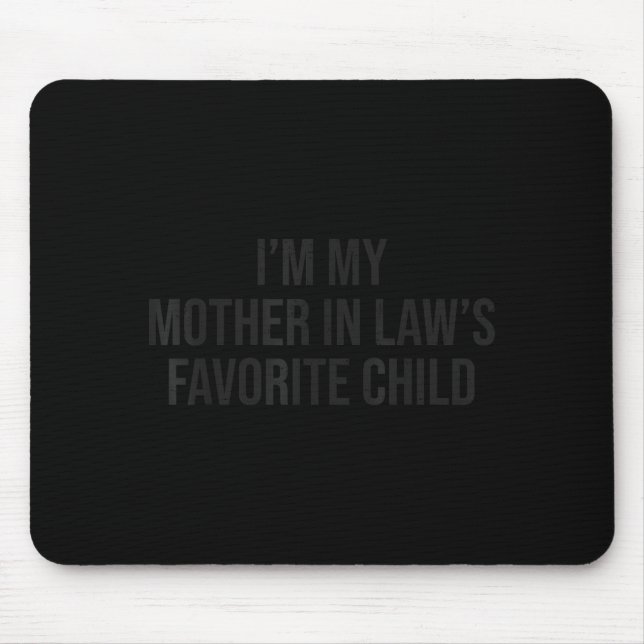 I'm My Mother In Law's Favorite Child Funny Parent Mouse Pad (Front)