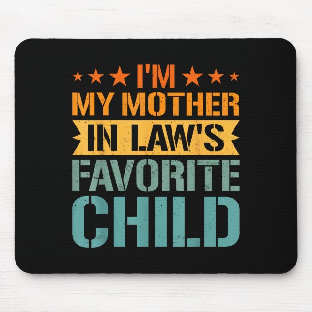 I'm My Mother In Law's Favorite Child Funny Parent Mouse Pad (Front)