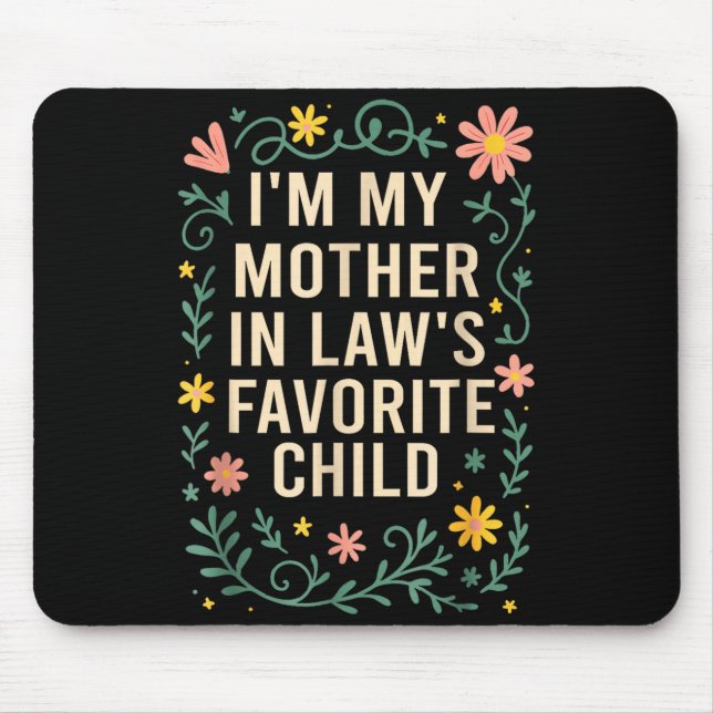 I'm My Mother In Law's Favorite Child Funny Parent Mouse Pad (Front)