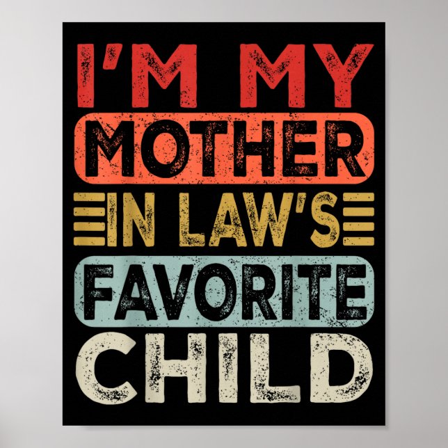 I'm My Mother In Law's Favorite Child Funny Parent Poster (Front)