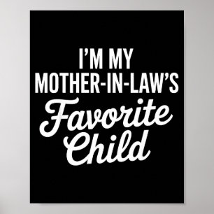 Im My Mother In Laws Favorite Child Funny Parent  Poster