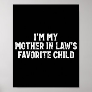I'm My Mother In Laws Favorite Child Funny Parent  Poster