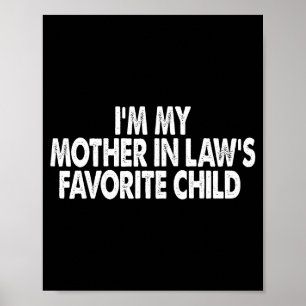 I'm My Mother In Law's Favorite Child Funny Parent Poster