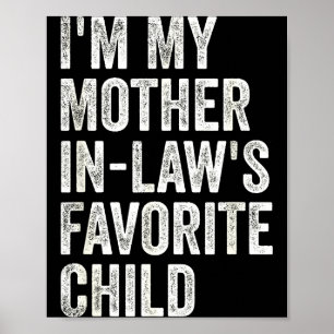 I'm My Mother In Laws Favorite Child Funny Parent Poster