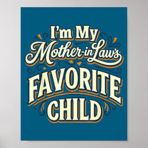 I'm My Mother In Laws Favorite Child Funny Parent Poster