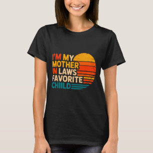 I'm My Mother In Laws Favorite Child Funny Parent  T-Shirt