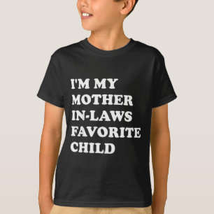 I'm My Mother In Laws Favorite Child Funny Parent T-Shirt