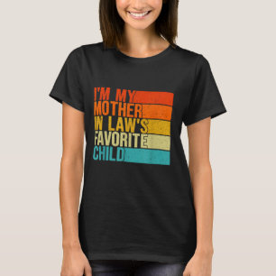Im My Mother In Laws Favorite Child Funny Parent  T-Shirt