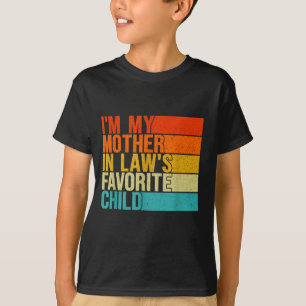 Im My Mother In Laws Favorite Child Funny Parent  T-Shirt