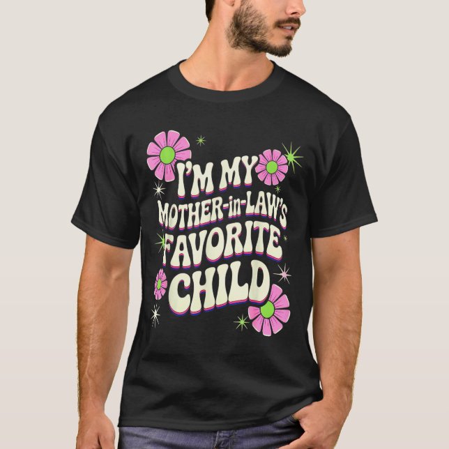 I'm My Mother In Law's Favorite Child Funny Parent T-Shirt (Front)