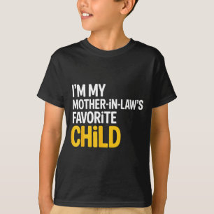 Im My Mother In Laws Favorite Child Funny Parent T-Shirt