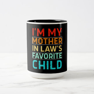 i'm my mother in laws favorite child, Funny Parent Two-Tone Coffee Mug