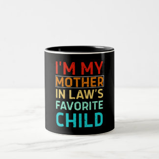i'm my mother in laws favorite child, Funny Parent Two-Tone Coffee Mug
