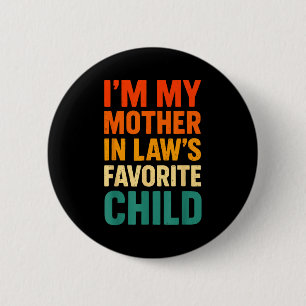 Im My Mother In Laws Favorite Child Funny Parent V 2 Inch Round Button