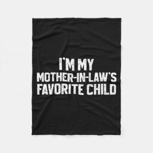 I'm My Mother-in-law's Favorite Child Funny Son Da Fleece Blanket