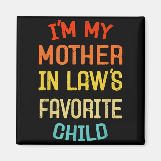 I'm My Mother In Law's Favorite Child Funny Son Da Magnet (Front)