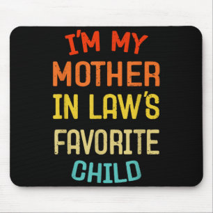 I'm My Mother In Law's Favorite Child Funny Son Da Mouse Pad
