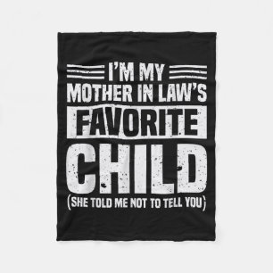 I'm My Mother In Law's Favorite Child - Funny Son Fleece Blanket