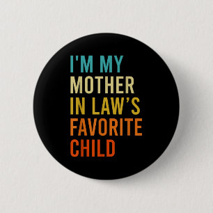 I'm My Mother In Law's Favorite Child, Funny Son I 2 Inch Round Button