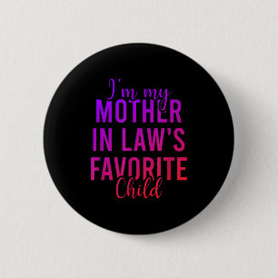 I'm My Mother In Law's Favorite Child, Funny Son I 2 Inch Round Button