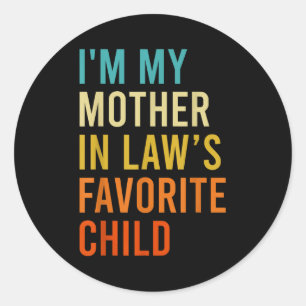 I'm My Mother In Law's Favorite Child, Funny Son I Classic Round Sticker