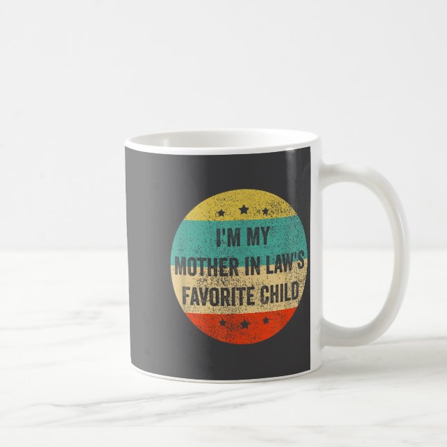 I'm My Mother In Law's Favorite Child, Funny Son I Coffee Mug (Right)