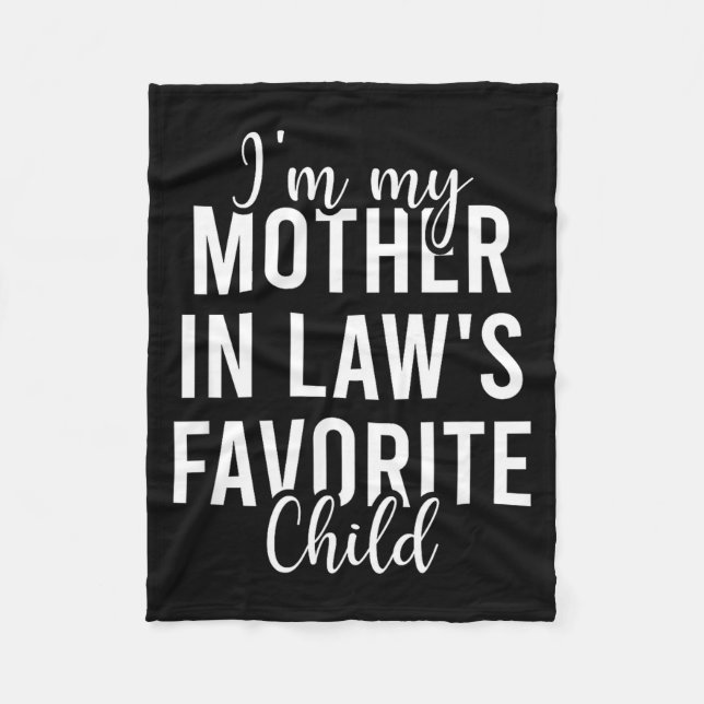 I'm My Mother In Law's Favorite Child, Funny Son I Fleece Blanket (Front)
