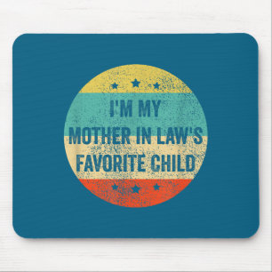 I'm My Mother In Law's Favorite Child, Funny Son I Mouse Pad