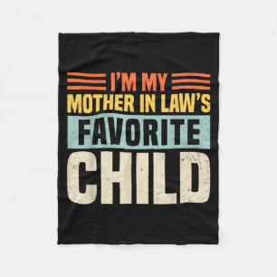 Im My Mother In Laws Favorite Child - Funny Son-in Fleece Blanket
