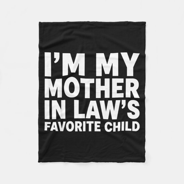 I'm My Mother In Law's Favorite Child Funny Son-in Fleece Blanket (Front)