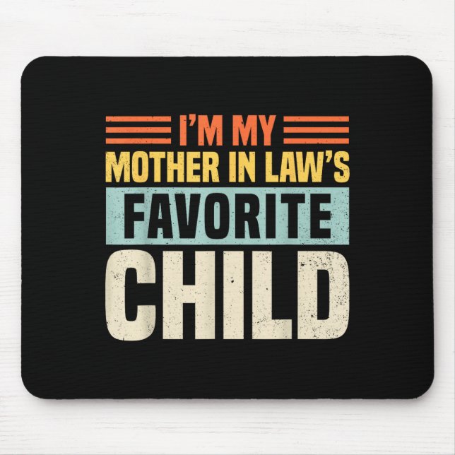 Im My Mother In Laws Favorite Child - Funny Son-in Mouse Pad (Front)