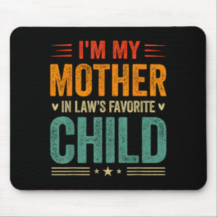 I'm My Mother In Law's Favorite Child Funny Son In Mouse Pad