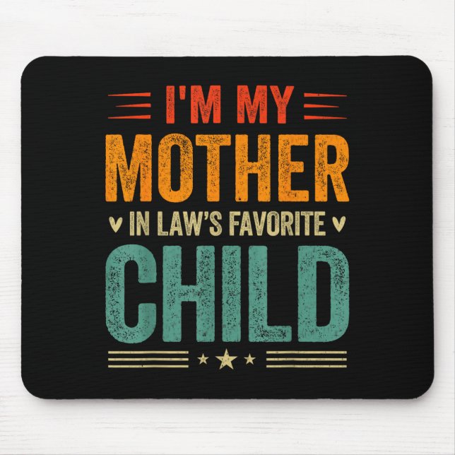 I'm My Mother In Law's Favorite Child Funny Son In Mouse Pad (Front)
