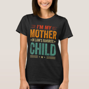 I'm My Mother In Law's Favorite Child Funny Son In T-Shirt
