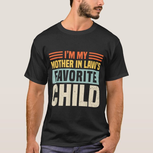 Im My Mother In Laws Favorite Child - Funny Son-in T-Shirt (Front)