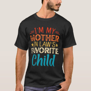 I'm My Mother in Laws Favorite Child Funny T-Shirt
