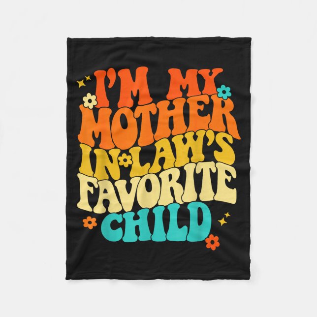 I'm My Mother In Laws Favorite Child Groovy Funny  Fleece Blanket (Front)