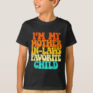 I'm My Mother In Laws Favorite Child Groovy Funny  T-Shirt