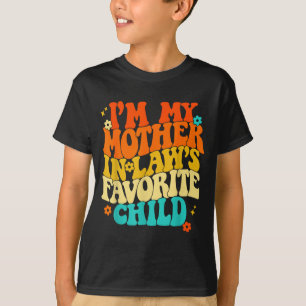 I'm My Mother In Laws Favorite Child Groovy Funny  T-Shirt