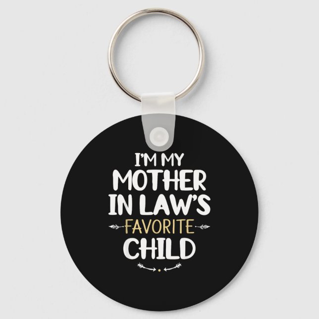 I'm My Mother In Law's Favorite Child  Keychain (Front)