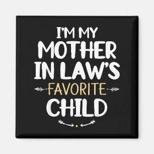 I'm My Mother In Law's Favorite Child Magnet