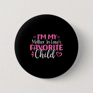 I'm My Mother In Laws Favorite Child Mothers Day 2 Inch Round Button