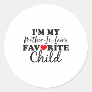 I'm My Mother In Laws Favorite Child Mothers Day  Classic Round Sticker