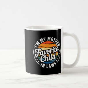 I'm My Mother In Laws Favorite Child Mothers Day  Coffee Mug
