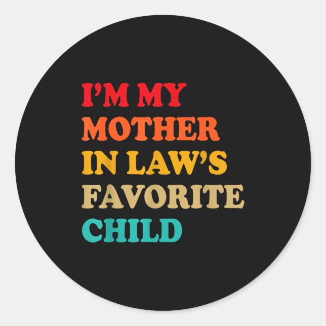 I'm My Mother In Laws Favorite Child Mothers Day P Classic Round Sticker (Front)