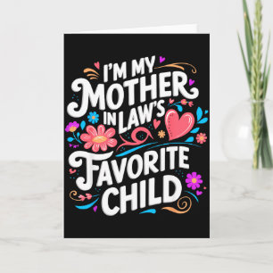 Im My Mother In Laws Favorite Child Parent Funny F Card